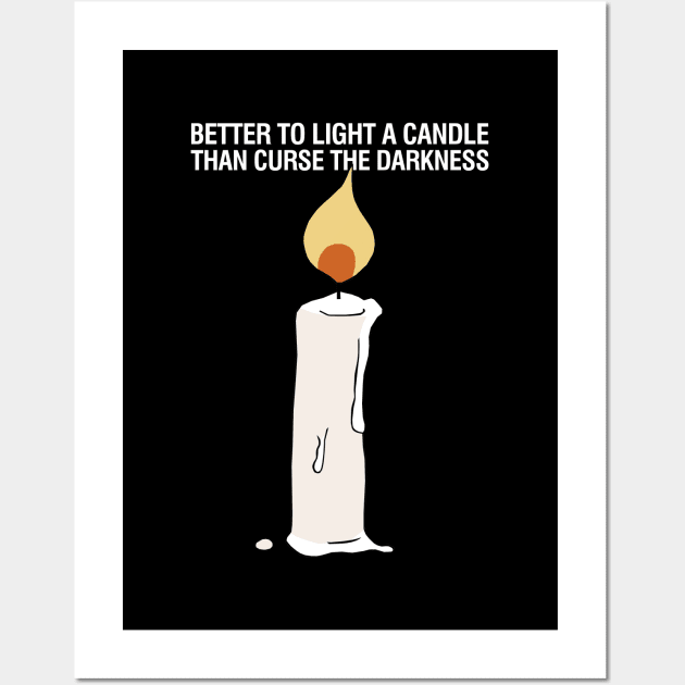 Better to Light a Candle than Curse the Darkness Wall Art by KewaleeTee